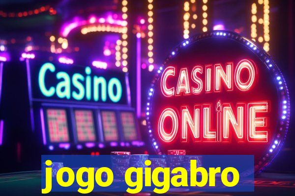 jogo gigabro